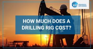 How Much Does a Drilling Rig Cost? - SOSS USA